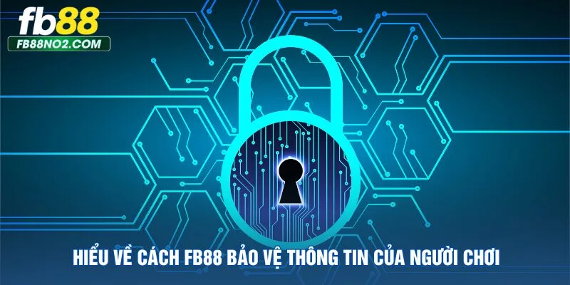 hieu-ve-cach-fb88-bao-ve-thong-tin-cua-nguoi-choi