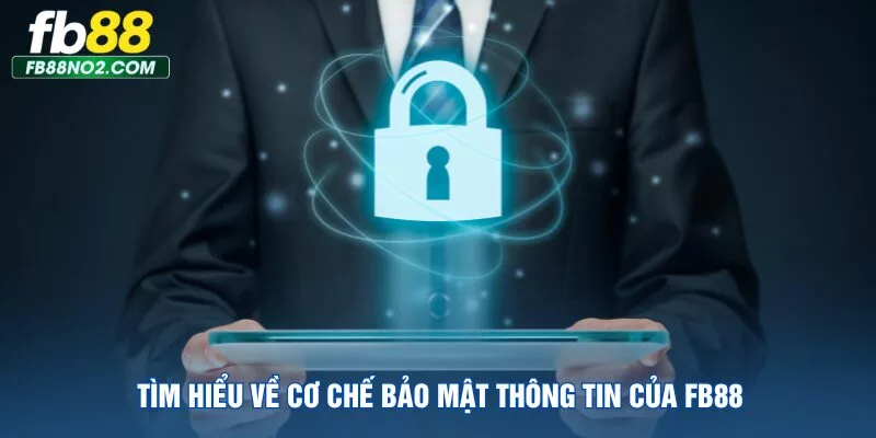 tim-hieu-ve-co-che-bao-mat-thong-tin-cua-fb88